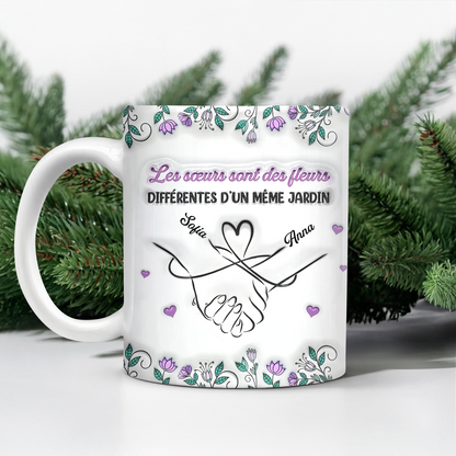 Les Sœurs Sont Des Fleurs Différentes D’un Même Jardin - Mug Personnalisé 3D Gonflé Effet