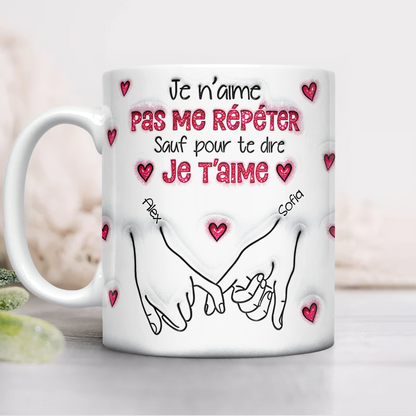 Je N’aime Pas Me Répéter - Mug Personnalisé 3D Gonflé Effet