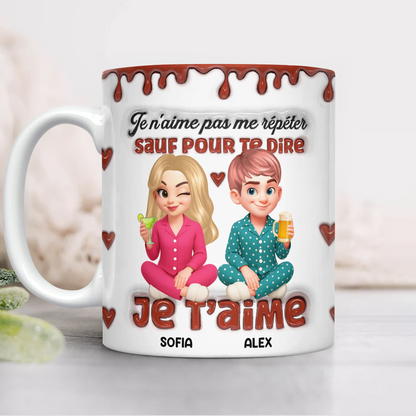 Je n’aime Pas Me Répéter Sauf Pour Te Dire Je t’aime. - Mug Personnalisé 3D Gonflé Effet