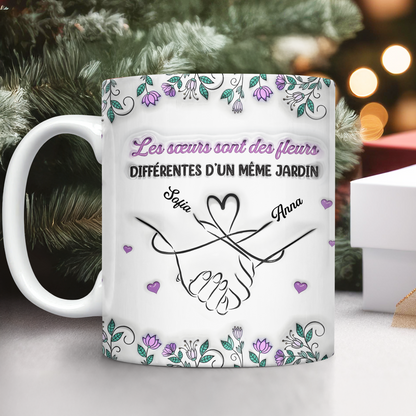 Les Sœurs Sont Des Fleurs Différentes D’un Même Jardin - Mug Personnalisé 3D Gonflé Effet
