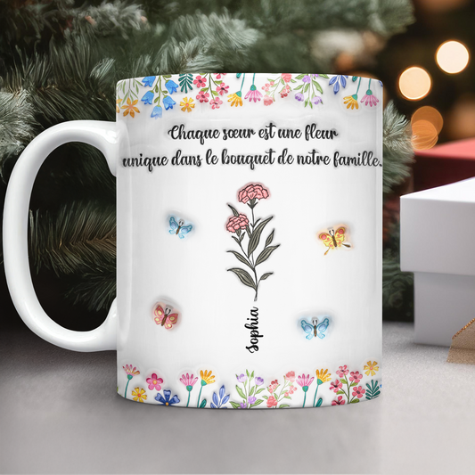 Chaque Soeur Est Une Fleur Unique - Mug Personnalisé 3D Gonflé Effet