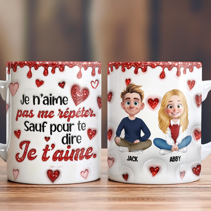 Je t’aime - Je n’aime Pas Me Répéter - Mug Personnalisé 3D Gonflé Effet