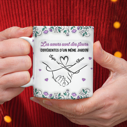 Les Sœurs Sont Des Fleurs Différentes D’un Même Jardin - Mug Personnalisé 3D Gonflé Effet