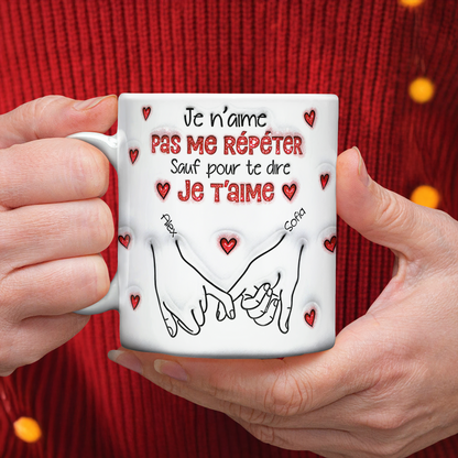 Je N’aime Pas Me Répéter - Mug Personnalisé 3D Gonflé Effet