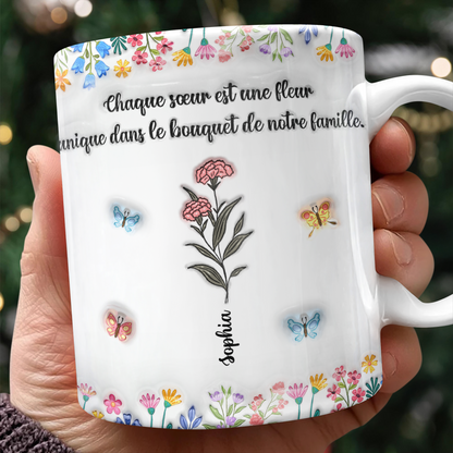Chaque Soeur Est Une Fleur Unique - Mug Personnalisé 3D Gonflé Effet
