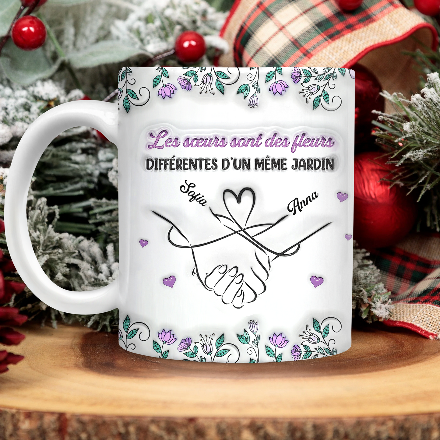 Les Sœurs Sont Des Fleurs Différentes D’un Même Jardin - Mug Personnalisé 3D Gonflé Effet
