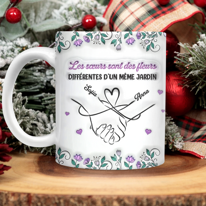 Les Sœurs Sont Des Fleurs Différentes D’un Même Jardin - Mug Personnalisé 3D Gonflé Effet